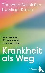 Dethlefsen, Thorwald, Dahlke, Ruediger - Krankheit als Weg