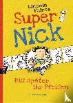 Peirce, Lincoln - Super Nick 01 - Bis später, ihr Pfeifen!