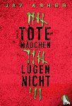 Asher, Jay - Tote Mädchen lügen nicht