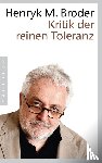 Broder, Henryk M. - Kritik der reinen Toleranz