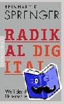 Sprenger, Reinhard K. - Radikal digital - Weil der Mensch den Unterschied macht - 111 Führungsrezepte
