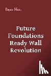 Musk, Rayan - Future Foundations Ready Wall Revolution