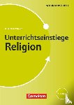 Blumhagen, Doreen - Unterrichtseinstiege Religion für die Klassen 5-10