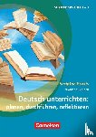 Schneider, Frank - Deutsch unterrichten: planen, durchführen, reflektieren. Sekundarstufe I und II. Buch