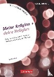Sigg, Stephan - Meine Religion + deine Religion. Kopiervorlagen