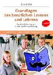 Ott, Bernd - Grundlagen des beruflichen Lernens und Lehrens - Ganzheitliches Lernen in der beruflichen Bildung