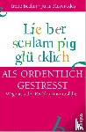 Becker, Irene, Meyer-Kles, Jutta - Lieber schlampig glücklich als ordentlich gestresst