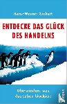 Rückert, Hans-Werner - Entdecke das Glück des Handelns
