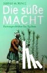 Mintz, Sidney W. - Die süße Macht
