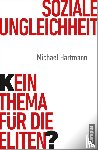 Hartmann, Michael - Soziale Ungleichheit - Kein Thema für die Eliten?