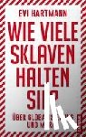 Hartmann, Evi - Wie viele Sklaven halten Sie?