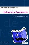  - Pränatale Diagnostik - Beratungspraxis aus medizinischer, psychosozialer und ethischer Sicht