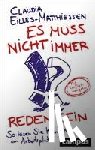 Eilles-Matthiessen, Claudia - Es muss nicht immer reden sein