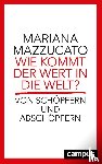 Mazzucato, Mariana - Wie kommt der Wert in die Welt?