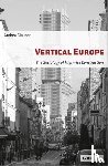 Glauser, Andrea, Spengler, Jessica - Vertical Europe – The Sociology of High–Rise Construction