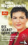 Wagenknecht, Sahra - Die Selbstgerechten