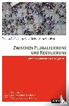  - Zwischen Pluralisierung und Regulierung
