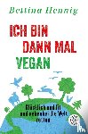 Hennig, Bettina - Ich bin dann mal vegan - Glücklich und fit und nebenbei die Welt retten