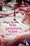 Sander, Gregor - Was gewesen ware