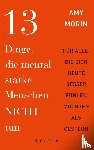Morin, Amy - 13 Dinge, die mental starke Menschen NICHT tun