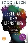 Blech, Jörg - Leben auf dem Menschen