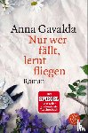 Gavalda, Anna - Nur wer fällt, lernt fliegen