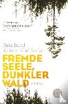 Kaiser-Mühlecker, Reinhard - Fremde Seele, dunkler Wald