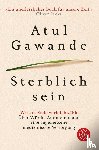 Gawande, Atul - Sterblich sein