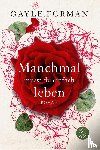 Forman, Gayle - Manchmal musst du einfach leben