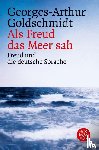 Goldschmidt, Georges-Arthur - Als Freud das Meer sah