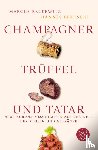 Bertschi, Hannes, Reckewitz, Marcus - Champagner, Trüffel und Tatar