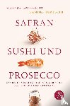 Bertschi, Hannes, Reckewitz, Marcus - Safran, Sushi und Prosecco - Skurrile Geschichten aus der Welt der Speisen und Getränke