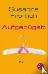 Frohlich, Susanne - Aufgebugelt