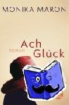 Maron, Monika - Ach Glück