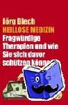Blech, Jörg - Heillose Medizin - Fragw?rdige Therapien und wie Sie sich davor sch?tzen k?nnen