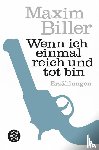 Biller, Maxim - Wenn ich einmal reich und tot bin - Erz?hlungen
