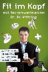 Mittring, Gert - Fit im Kopf mit Rechenweltmeister Dr. Dr. Mittring