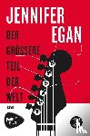 Egan, Jennifer - Der grössere Teil der Welt