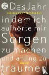 Steinaecker, Thomas von - Das Jahr, in dem ich aufhörte, mir Sorgen zu machen, und anfing zu träumen