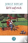 Bucay, Jorge - Zähl auf mich