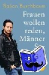 Buschbaum, Balian - Frauen wollen reden, Männer Sex - Wie verschieden sind wir wirklich, Herr Buschbaum?