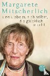 Mitscherlich, Margarete - Eine Liebe zu sich selbst, die glücklich macht