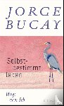 Bucay, Jorge - Selbstbestimmt leben