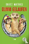 Matthies, Moritz - Dumm gelaufen