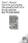 Berger, Peter, Luckmann, Thomas - Die gesellschaftliche Konstruktion der Wirklichkeit