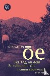 Ôe, Kenzaburô - Der Tag, an dem Er selbst mir die Tränen abgewischt