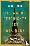 Price, Neil - Die wahre Geschichte der Wikinger
