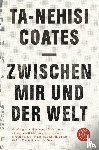 Coates, Ta-Nehisi - Zwischen mir und der Welt