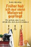 Gieseking, Bernd - Früher hab' ich nur mein Motorrad gepflegt