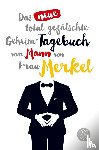  - Das neue total gefälschte Geheim-Tagebuch vom Mann von Frau Merkel